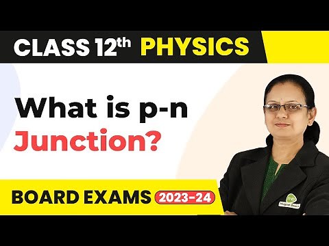 P-N Junction - Semiconductor Electronics | Class 12 Physics 2022-23