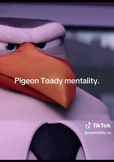 Pigeon Toady Mentality Explained