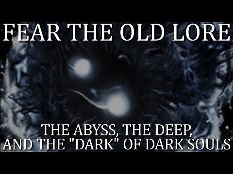 The Abyss, the Deep, and the "Dark" of Dark Souls