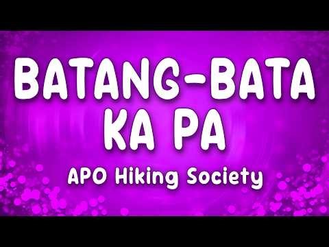 APO Hiking Society - Batang-Bata Ka Pa