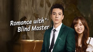 Romance with Blind Master Episode 1– Download APP to Enjoy Now!