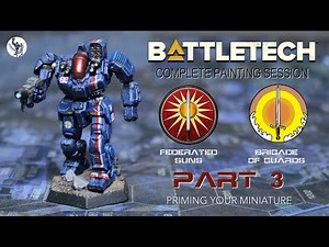Part 3: Priming Your Miniature | Let's Paint BattleTech - Davion Brigade of Guards