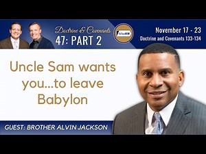 Doctrine & Covenants 133-134 Part 2 • Bro. Alvin Jackson • November 17-23 • Come Follow Me