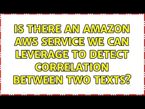 Is there an Amazon AWS service we can leverage to detect correlation between two texts?