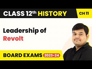 Leadership of Revolt - Rebels and the Raj | Class 12 History Chapter 11 (Theme 11) (2025-26)