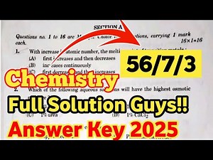 CBSE Class 12 Chemistry 2025 Answer Key | Full Paper Solution & Analysis | Q.P. Code : 56/7/3