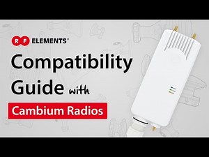 RF elements Compatibility Guide with Cambium Networks Radios