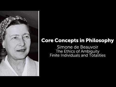 Simone de Beauvoir, The Ethics of Ambiguity | Finite Individuals and Totalities | Core Concepts