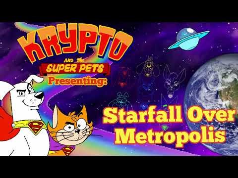 Krypto and the Super Pets Presenting: Starfall Over Metropolis