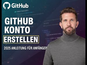 GitHub Account erstellen Anleitung für Anfänger 2025
