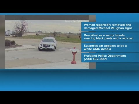 Police ask for help locating woman who removed, damaged Michael Vaughan signs in Fruitland