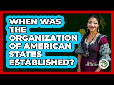 When Was The Organization Of American States Established?