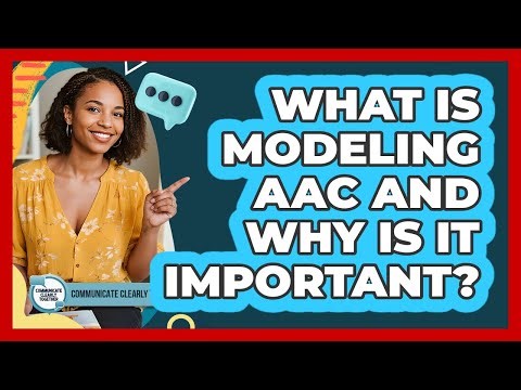 What Is Modeling AAC And Why Is It Important? - Communicate Clearly Together