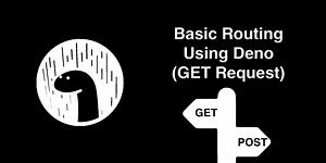 Basic Routing App in Deno using Oak