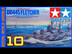 Tamiya 1/350 DD445 Fletcher Destroyer Build | PART 10