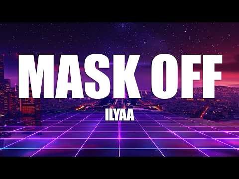 ILYAA - Mask Off (Lyrics)
