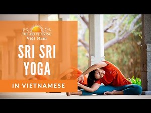 Sri Sri Yoga in Vietnamese - Guided Yoga for every day practice - The Art of Living Vietnam