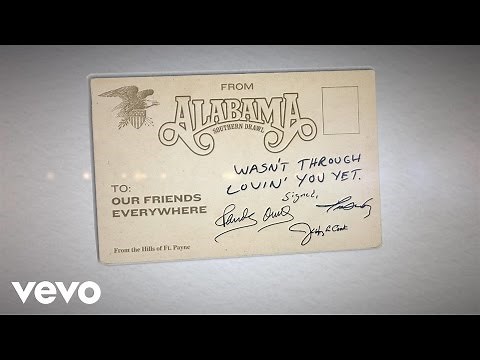 Alabama - Wasn't Through Lovin' You Yet (Lyric Video)