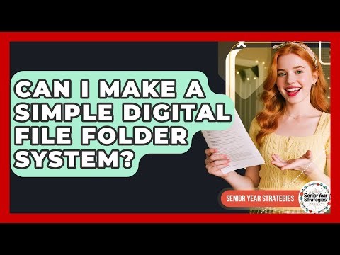 Can I Make A Simple Digital File Folder System? - Senior Year Strategies