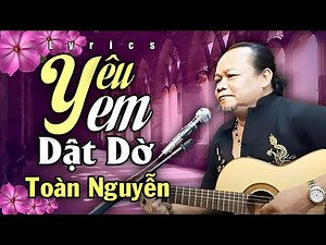 XAO XUYẾN TRÁI TIM với YÊU EM DẬT DỜ của TOÀN NGUYỄN | Sáng tác: Vũ Thư | LYRICS VIDEO
