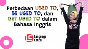 Perbedaan Used To, Be Used To, dan Get Used To