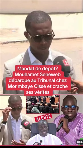 Mandat de dépôt? Mouhamet Seneweb débarque au Tribunal chez Mor mbaye Cissé et crache ses vérités#foryou #tiktoksenegal #journaliste #politique #sonko @ouzin journaliste @ngone saliou diop 💯 @FARY MAR🎙️✨🇸🇳 @Vito Gaye🎤 @Nabou Cor @MOMO GAYE 🇸🇳❤️
