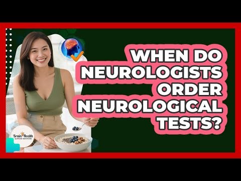 When Do Neurologists Order Neurological Tests?