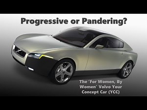 Progressive or Pandering: Volvo's 'Women Only' YCC Concept - A Cynical Look