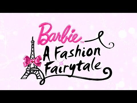 Barbie: A Fashion Fairytale - Opening "Life is a Fairytale"