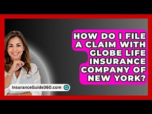 How Do I File a Claim with Globe Life Insurance Company of New York? - InsuranceGuide360.com