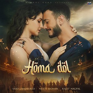 Homa Dol - Saad Lamjarred, Neeti Mohan & Rajat Nagpal: Song Lyrics, Music Videos & Concerts