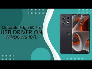 Motorola Edge 50 Pro USB Driver on Windows 10/11 Free Download