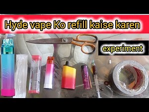 How to refill hyde Vape & experiment || hyde vape ko refill kaise karen || vape videos