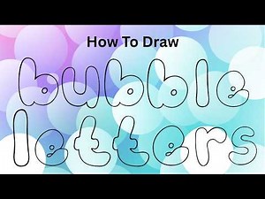 How To Draw Bubble Letters Tutorial