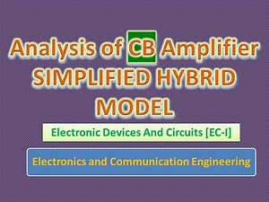 Analysis of CB Amplifier using Simplified Hybrid Model -EDC