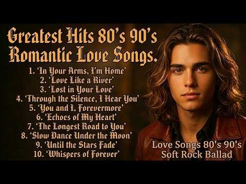 80's 90's Love Ballad Greatest Hits | Soft Rock Ballads 80's 90's 💖 Love Songs 80's 90's