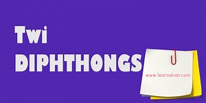 Twi Diphthongs | Twi Vowel Combinations | LEARNAKAN