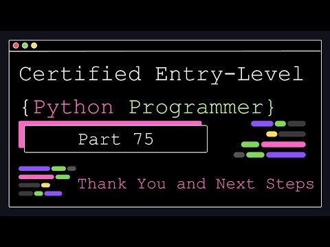 Certified Entry Level Python Programmer - Part 75 - Thank You and Next Steps
