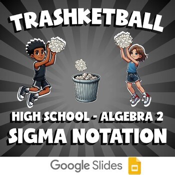 Sigma Notation TRASHKETBALL Math Game - No Prep Algebra 2 Review Activity