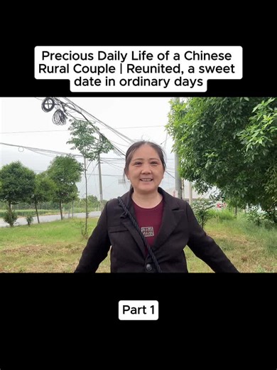 Precious Daily Life of a Chinese Rural Couple — Reunited Date