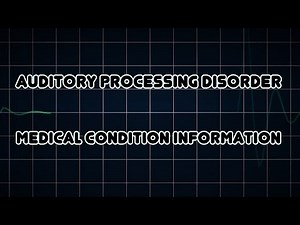 Auditory processing disorder (Medical Condition)