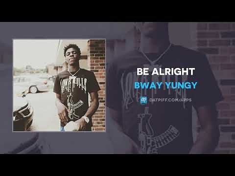 BWay Yungy - Be Alright (AUDIO)