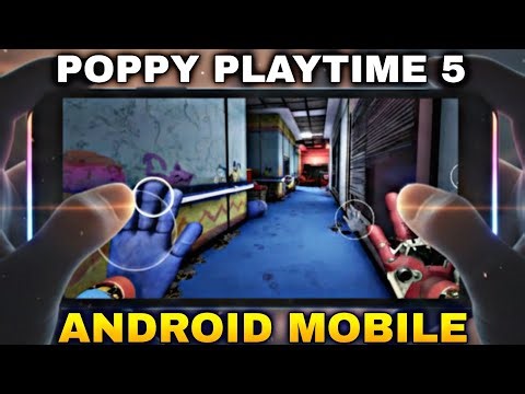 Updated! Poppy Playtime Chapter 5 Mobile for Android Phones