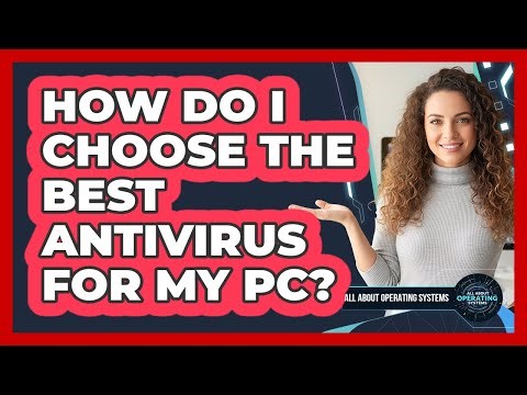 How Do I Choose The Best Antivirus For My PC? - All About Operating Systems
