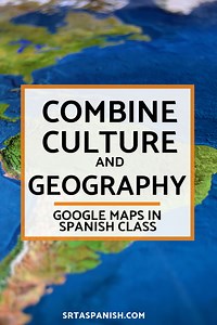 Google Maps in Spanish Class Combine Culture & Geography