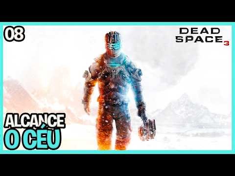DEAD SPACE 3 - #08 - ALCANCE O CÉU