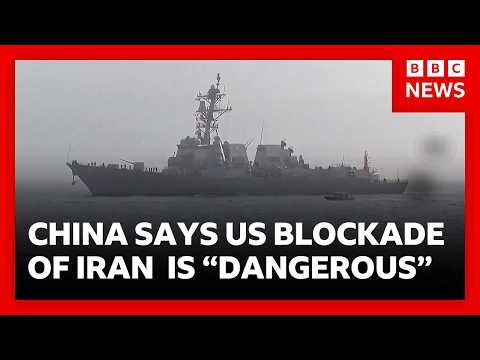 China calls US blockade of strait of Hormuz "dangerous and irresponsible” | BBC News