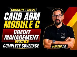 CAIIB ABM Module C | Credit Management Concept + MCQs + Cases | CAIIB ABM 2026 By Mahesh Sir #1