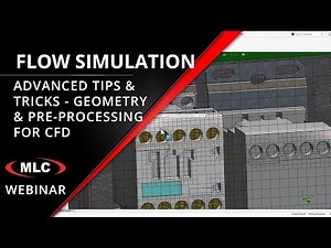 SOLIDWORKS Flow Simulation CFD Tips & Tricks - Geometry and Pre-processing Webinar