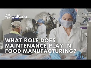 What Role Does Maintenance Play in Food Manufacturing?
